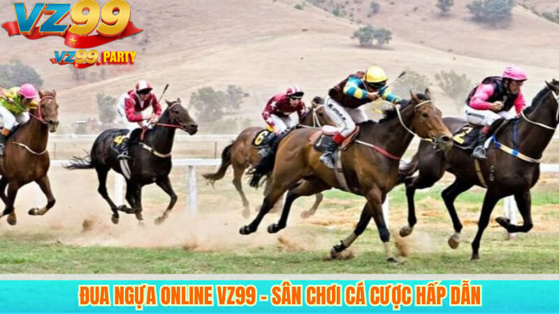 Đua Ngựa Online VZ99 – Sân Chơi Cá Cược Hấp Dẫn