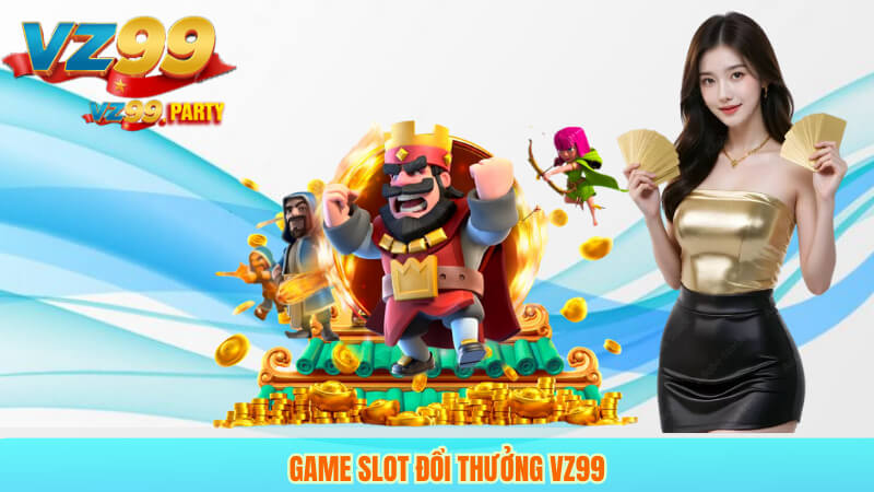 Game slot đổi thưởng VZ99