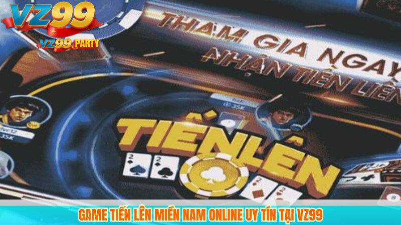 Game tiến lên miền Nam online uy tín tại VZ99