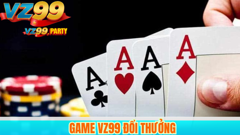 Game VZ99 đổi thưởng