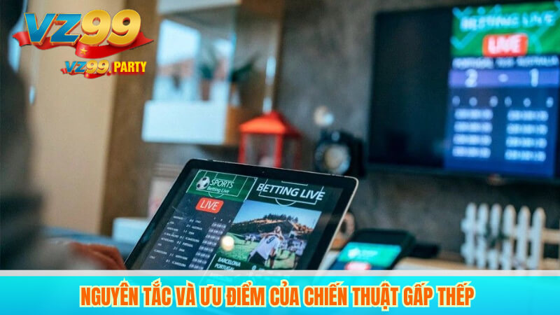 Nguyên Tắc Và Ưu Điểm Của Chiến Thuật Gấp Thếp